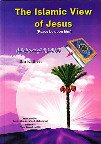 The Islamic View of Jesus (P.B.U.H.) (9788172314989) by Kathir, Ibn