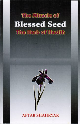 The Miracle of the Blessed Seed (The Herb of Health) (9788172315405) by Shahryar, Aftab