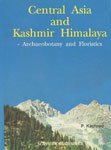 Beispielbild fr Central Asia and Kashmir, archaeobotany & floristics zum Verkauf von dsmbooks
