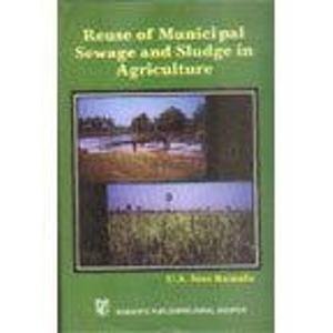 9788172332549: Re-use of Municipal Sewage and Sludge in Agriculture