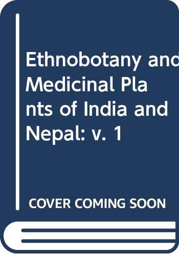 Stock image for Ethnobotany and Medicinal Plants of India and Nepal: v. 1 for sale by Hay-on-Wye Booksellers