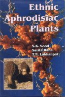 Ethnic Aphrodisiac Plants (9788172333959) by Sood, S. K.; Rana, Sarita; Lakhanpal, T. N.
