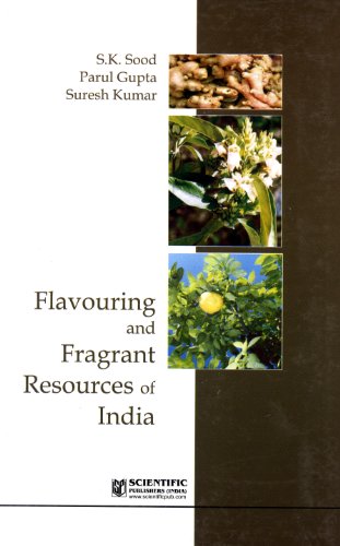 9788172336356: Flavouring and Fragrant Resources in India [Hardcover] [Jan 01, 2010] S. K. Sood; Parul Gupta and Suresh Kumar