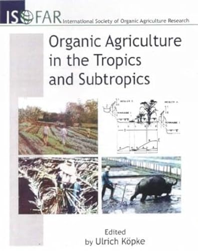 Stock image for Organic Agriculture in the Tropics and Subtropics [Jan 01, 2010] Kopke, Ulrich for sale by Irish Booksellers