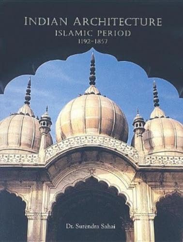 9788172340575: Indian Architecture: Islamic Period 1192-1857