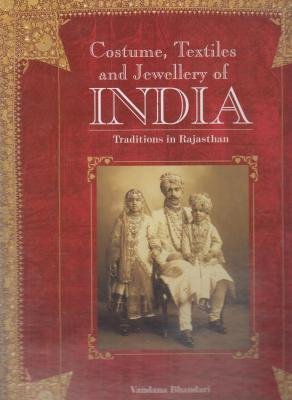 Costume, Textiles and Jewellery of India: Traditions in Rajasthan