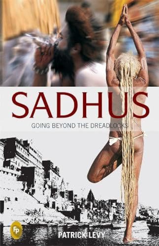 Stock image for Sadhus: Going Beyond The Dreadlocks for sale by Hippo Books