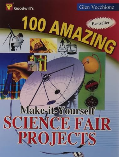 9788172451202: 100 Amazing Make-It-Yourself Science Fair Projects