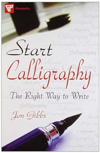 Start Calligraphy: The Right Way To Write (9788172452308) by Jon Gibbs