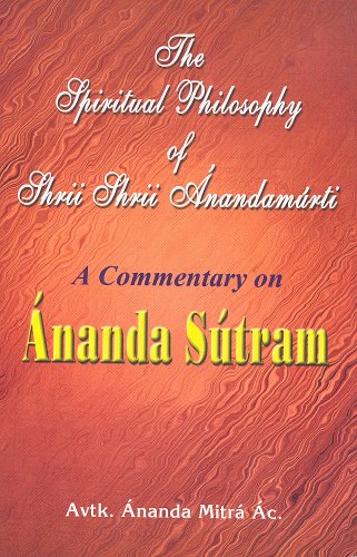 Beispielbild fr The Spiritual Philosophy of Shrii Shrii Anandamurti: A Commentary on Ananda Sutram zum Verkauf von Moe's Books