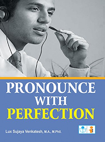 Pronounce with Perfection (9788172542450) by Sujaya L. Venkatesh; M. Phil