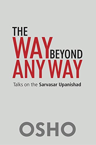 9788172611620: The way beyond any way: Talks on the Sarvasar Upanishad