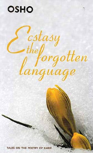 Beispielbild fr Ecstasy the Forgottn Language : Talks on the Poetry of Kabir. zum Verkauf von medimops