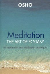 Meditation the Art of Ecstacy on Meditation and Meditation Techniques (9788172612375) by Osho; Rajneesh