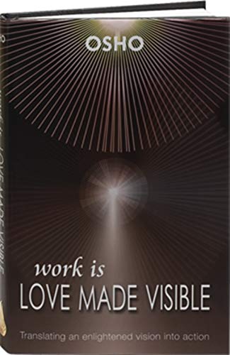 Work Is Love Made Visible: Translating an enlightened vision into action (9788172612641) by Osho