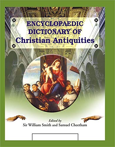 Encyclopaedic Dictionary of Christian Antiquities, 9 Vols