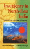 Stock image for Insurgency in the Worth East India The Role of Bangladesh for sale by PBShop.store US