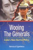 9788172731731: Wooing the Generals: India's New Burma Policy