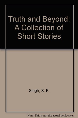 Beispielbild fr Truth And Beyond: A Collection Of Short Stories zum Verkauf von Books in my Basket