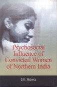 Imagen de archivo de Psychosocial Influence Of Convicted Women Of Northern India a la venta por Books in my Basket