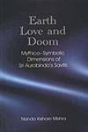 Stock image for Earth Love And Doom: Mythico Symbolic Dimensions Of Sri Aurbindos Savitri for sale by Books in my Basket