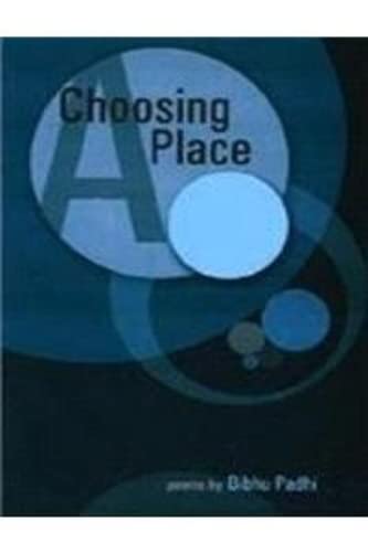 Choosing a Place: Poems (9788172734886) by Bibhu Padhi