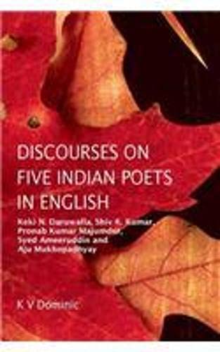 Beispielbild fr Discourses On Five Indian Poets In English: Keki N Daruwalla Shiv K Kumar Pronab Kumar Majumder Syed zum Verkauf von Books in my Basket