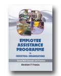 Stock image for Employee Assistance Programme In Industrial Organisations: Social Work Concepts And Practices for sale by Books in my Basket