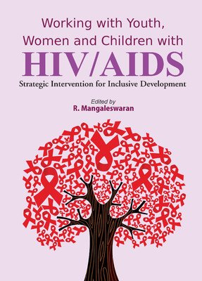 9788172737238: Working with Youth, Women and Children with HIV/AIDS: Strategic Intervention for Inclusive Development