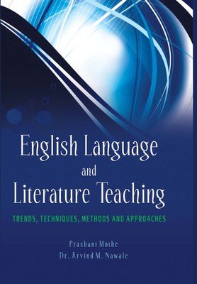 Stock image for English Language and Literature Teaching: Trends, Techniques, Methods and Approaches for sale by dsmbooks