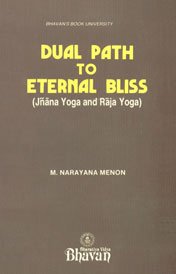 9788172760960: Dual path to eternal bliss: Jana yoga and raja yoga (Bhavan's book university)