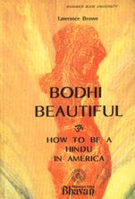 Bodhi Beautiful - How To Be A Hindu In America (9788172761349) by Lawrence Brown