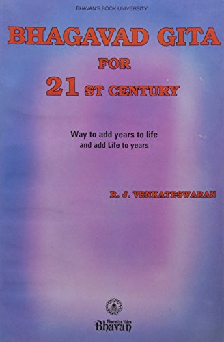 9788172761912: Bhagavad Gita for 21st century: Way to add years to life and add life to years (Bhavan's book university)
