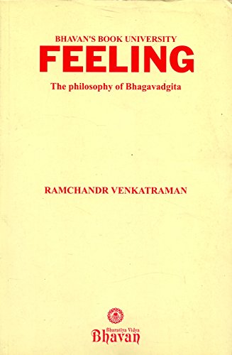 9788172762759: Feeling: the Philosophy of Bhagavad Gita (Bhavan's book university)