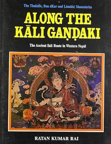 Imagen de archivo de Along the Kali Gandaki, The Ancient Salt Route in Western Nepal a la venta por Green Street Books