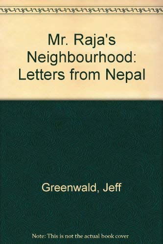 Mister Raja's Neighbourhood: Letters from Nepal (9788173030505) by Jeff Greenwald