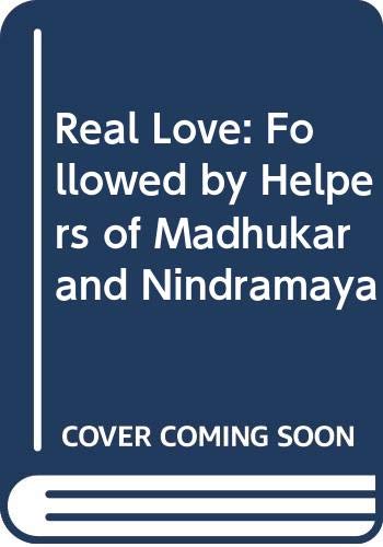 Imagen de archivo de Real Love Followed by Helpers of Madhukar and Nindramaya a la venta por PBShop.store US