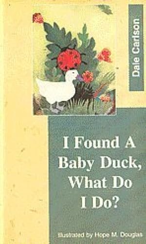 Stock image for I Found a Baby Duck, What Do I Do? for sale by Blackwell's