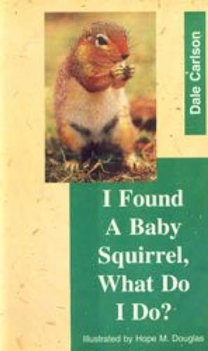 9788173032141: I Found a Baby Squirrel, What Do I Do? (Found a Baby Series)