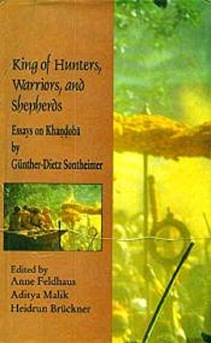 Stock image for King of Hunters, Warriors, and Shepherds: Essays on Khandoba By Grunther dietz Sontheimer for sale by Books in my Basket