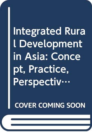 Stock image for Integrated Rural Development in Asia: Concept, Practice and Perspective for sale by Books in my Basket