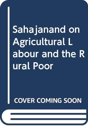 9788173040603: Sahajanand on Agricultural Labour and the Rural Poor: An Edited Translation of Khet Mazdoor