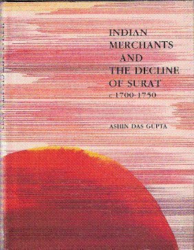 9788173040832: Indian Merchants and the Decline of Surat C. 1700-1750