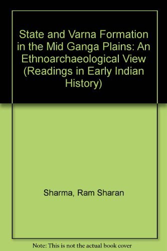 Beispielbild fr State and Varna Formation in the Mid-Ganga Plains: An Ethnoarchaeological View (Readings in Early Indian History) zum Verkauf von Alexander Books (ABAC/ILAB)