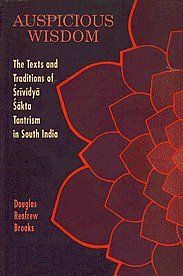 Stock image for Auspicious Wisdom: The Texts and Traditions of Srividya Sakta Tantrism in South India for sale by The Bookseller