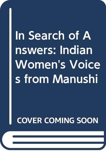 Imagen de archivo de In Search of Answers: Indian Women's Voices from Manushi: A Selection from the 1st 5 Years from a Feminist Magazine a la venta por POQUETTE'S BOOKS