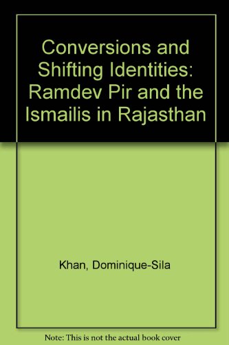 Stock image for Conversions and shifting identities: Ramdev pir and the Ismailis in Rajasthan for sale by A Cappella Books, Inc.