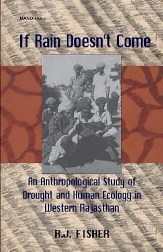 9788173041846: If Rain Doesn't Come: Anthropological Study of Drought and Human Ecology in Western Rajasthan: No. 14 (Sydney studies in society & culture)
