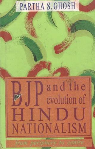 Beispielbild fr BJP & the Evolution of Hindu Nationalism: From Periphery to Centre zum Verkauf von Anybook.com