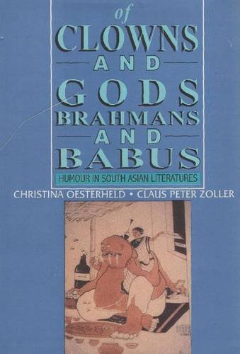 Stock image for Of Clowns and Gods Brahmans and Babus: Humor in South Asian Literatures for sale by cornacres